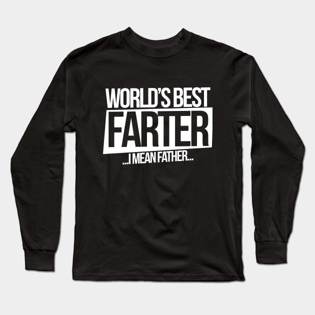 World's Best Farter I mean father Long Sleeve T-Shirt by bubbsnugg